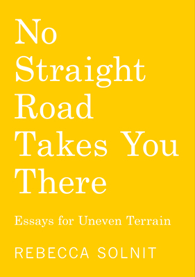 No Straight Road Takes You There: Essays for Un... B0D9JNLZPL Book Cover