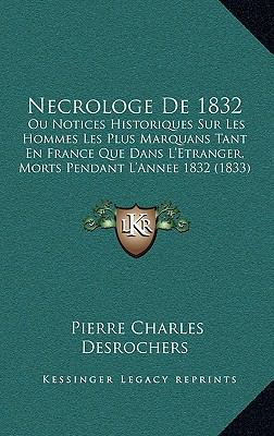 Necrologe De 1832: Ou Notices Historiques Sur L... [French] 1168229804 Book Cover