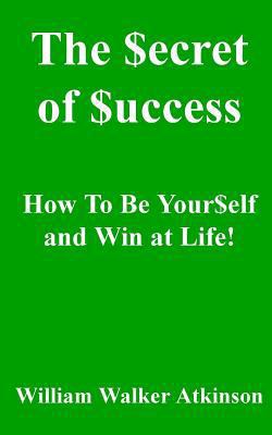 The Secret of Success: How to be Yourself, and ... 1451582579 Book Cover