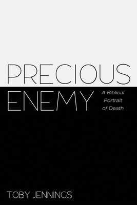 Precious Enemy: A Biblical Portrait of Death 1498280676 Book Cover