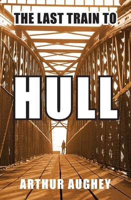 The Last Train to Hull 1739956826 Book Cover