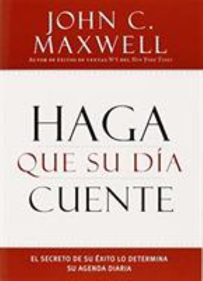 Haga Que Su Día Cuente: El Secreto de Su Exito ... [Spanish] 1455554456 Book Cover
