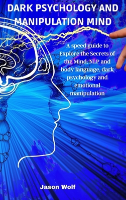 Dark Psychology and Manipulation Mind: A speed ... 1802663797 Book Cover