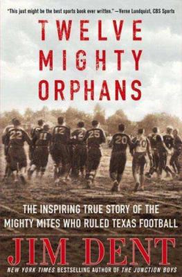 Twelve Mighty Orphans: The Inspiring True Story... 0312308728 Book Cover