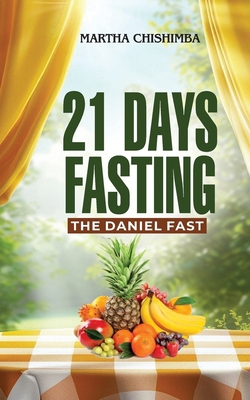 21 Days Fasting: The Daniel Fast B0GCHGZHNV Book Cover