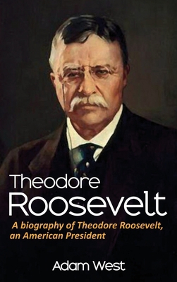 Theodore Roosevelt: A biography of Theodore Roo... 1761032844 Book Cover