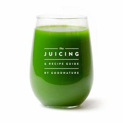 Paperback Juicing & Recipe Guide by Goodnature : Everything You Need to Know for Creating the World's Greatest Juice Book