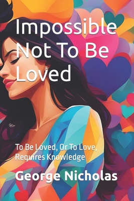 Impossible Not To Be Loved: To Be Loved, or to ... B0CKHC187C Book Cover