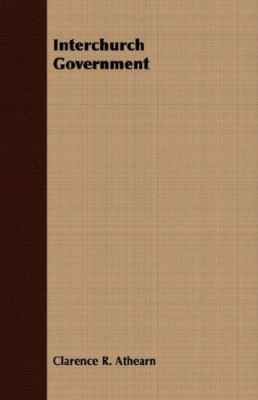 Interchurch Government 1406715956 Book Cover