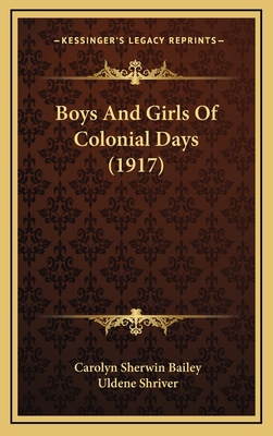 Boys And Girls Of Colonial Days (1917) 1165961326 Book Cover