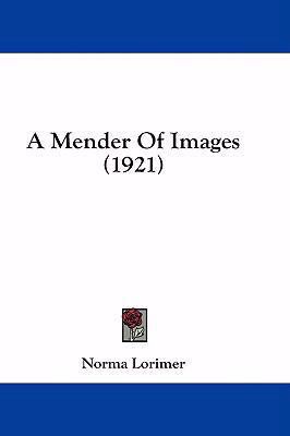 A Mender of Images (1921) 1436965276 Book Cover