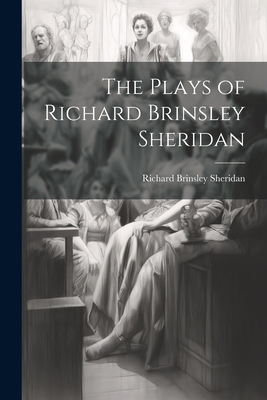 The Plays of Richard Brinsley Sheridan 1021745383 Book Cover