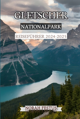 Gletscher Nationalpark Reiseführer 2024 - 2025:... [German] B0DD7WGMYC Book Cover