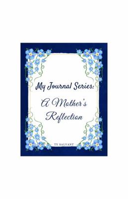 My Journal Series : A Mother's Reflection