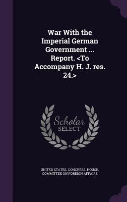 War With the Imperial German Government ... Rep... 1359377638 Book Cover