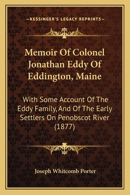 Memoir Of Colonel Jonathan Eddy Of Eddington, M... 1165584921 Book Cover