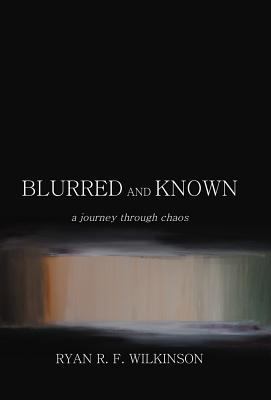 Blurred and Known: A Journey Through Chaos 1475938497 Book Cover