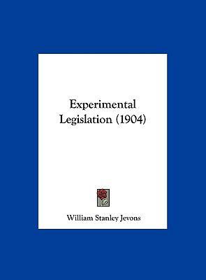 Experimental Legislation (1904) 1162072490 Book Cover