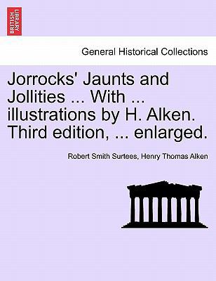 Jorrocks' Jaunts and Jollities ... with ... Ill... 1241233012 Book Cover