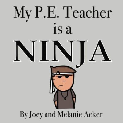 My P.E. Teacher is a Ninja (The Wonder Who Crew) 1732745609 Book Cover