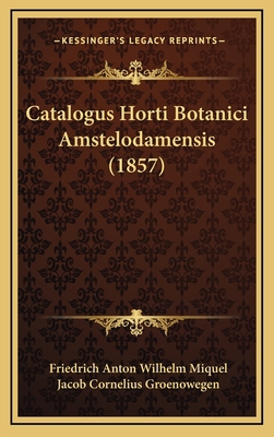 Catalogus Horti Botanici Amstelodamensis (1857) [Latin] 1167902432 Book Cover
