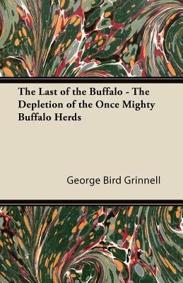 The Last of the Buffalo - The Depletion of the ... 1447431464 Book Cover