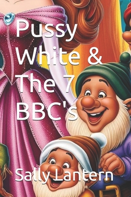 Pussy White & The 7 BBC's B0DDLFR34H Book Cover
