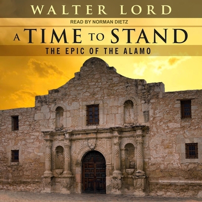 A Time to Stand: The Epic of the Alamo 1665225602 Book Cover
