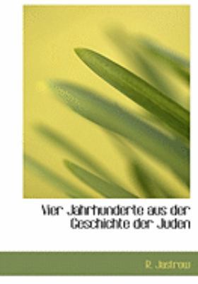 Vier Jahrhunderte Aus Der Geschichte Der Juden [Large Print] 0554942542 Book Cover