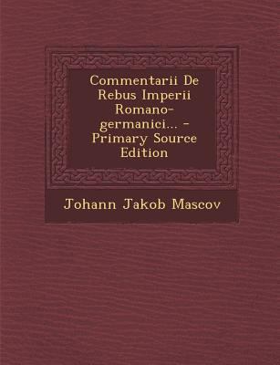 Commentarii de Rebus Imperii Romano-Germanici..... [Latin] 1293084220 Book Cover