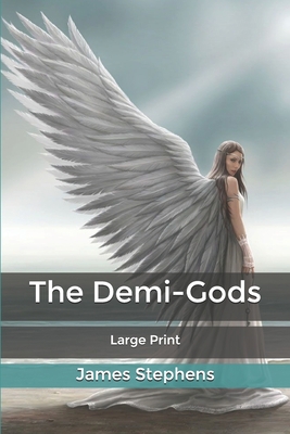 The Demi-Gods: Large Print B084WHPGC6 Book Cover