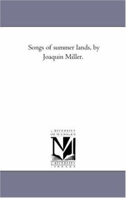 Songs of Summer Lands, by Joaquin Miller. 1425521908 Book Cover
