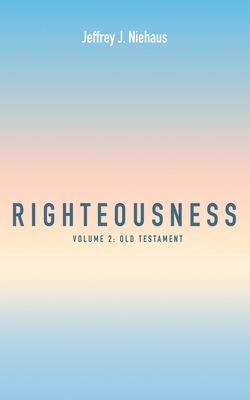 Righteousness, Volume 2: Volume 2: Old Testament 1666798207 Book Cover