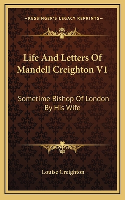 Life and Letters of Mandell Creighton V1: Somet... 1163447277 Book Cover