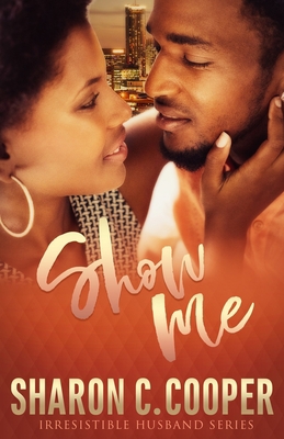 Show Me: Irresistible Husband 1946172251 Book Cover