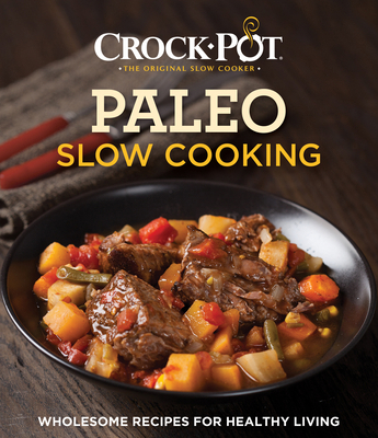Crock-Pot Paleo Slow Cooking 1680220888 Book Cover