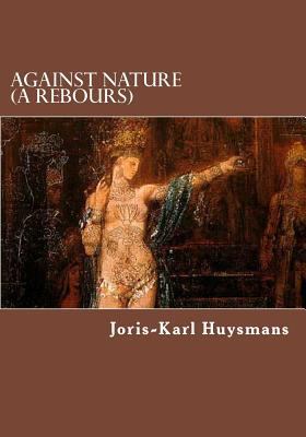 Against Nature (A Rebours) 1613824645 Book Cover