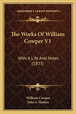 The Works Of William Cowper V1: With A Life And... 1165811804 Book Cover