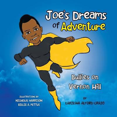 Joe's Dreams of Adventure: Bullies on Vernon Hill 1483668630 Book Cover