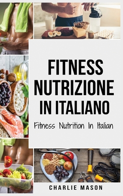 Fitness Nutrizione In italiano/ Fitness Nutriti... [Italian] 1801333351 Book Cover