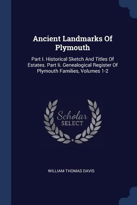 Ancient Landmarks Of Plymouth: Part I. Historic... 1377145441 Book Cover