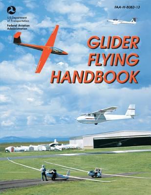 Glider Flying Handbook (FAA-H-8083-13) 1490446605 Book Cover