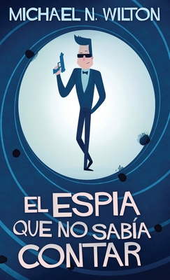 El espía que no sabía contar [Spanish] 4867476846 Book Cover