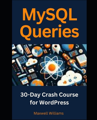 MySQL Queries: 30-Day Crash Course for WordPress            Book Cover