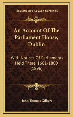 An Account of the Parliament House, Dublin: Wit... 1164719459 Book Cover