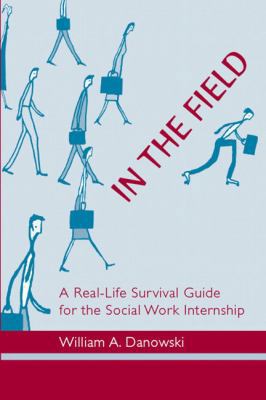 In the Field: A Real-Life Survival Guide for th... 0205376002 Book Cover