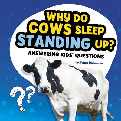 Why Do Cows Sleep Standing Up?: Answering Kids'... 1977131697 Book Cover