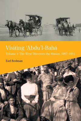 Visiting 'Abdu'l-Baha, Volume 1: The West Disco... 0853986177 Book Cover
