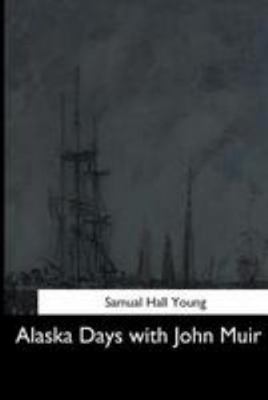 Alaska Days with John Muir 154428733X Book Cover