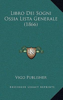 Libro Dei Sogni Ossia Lista Generale (1866) [Italian] 1166747883 Book Cover